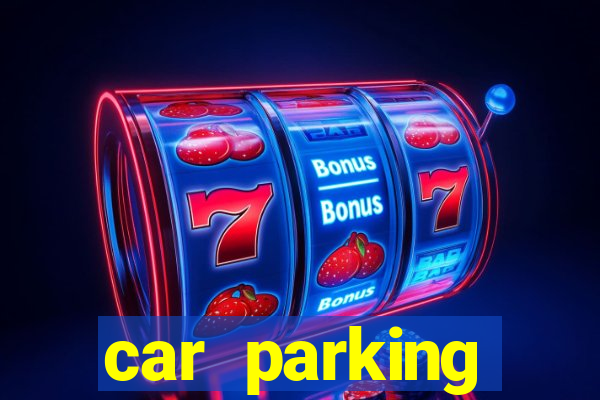 car parking dinheiro infinito e tudo desbloqueado